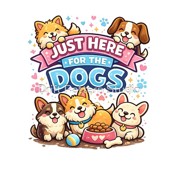 Just Here For The Dogs Design design by Drift Pattern Studio