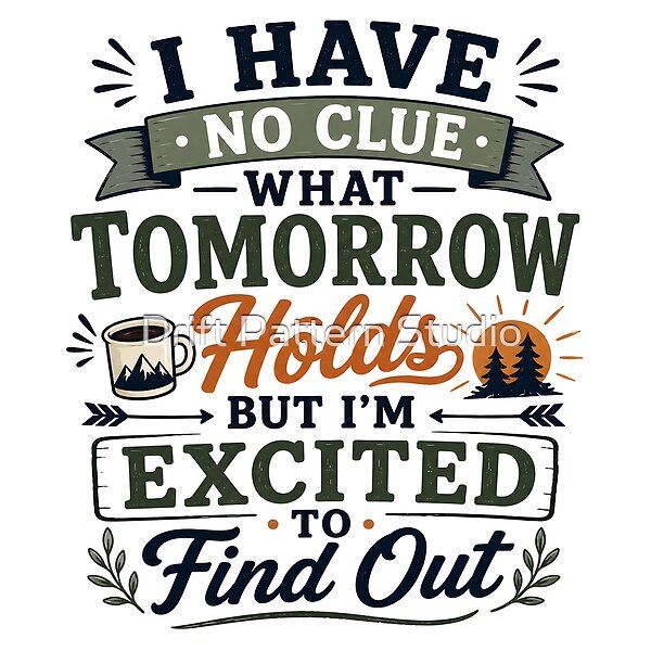 No Clue What Tomorrow Holds Quote design by Drift Pattern Studio