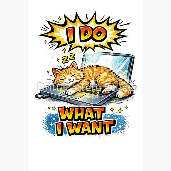 I Do What I Want Cat Design design by Drift Pattern Studio