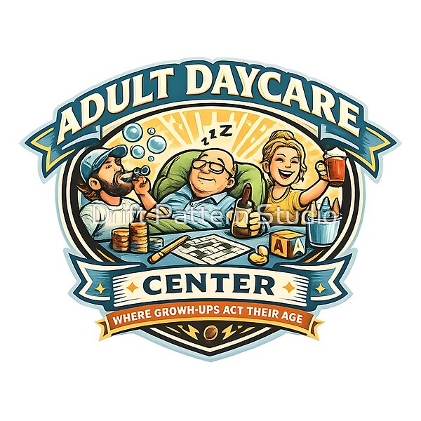 Adult Daycare Center Humor Badge design by Drift Pattern Studio