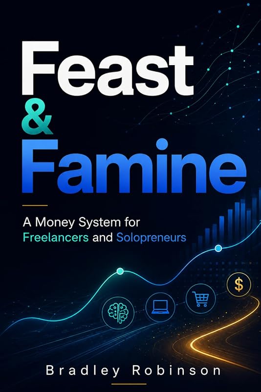 Cover of Feast & Famine: A Money System for Freelancers and Solopreneurs