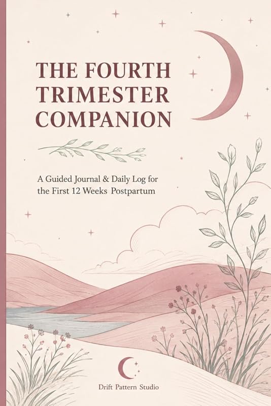 Cover of The Fourth Trimester Companion: A Guided Journal & Daily Log for the First 12 Weeks Postpartum